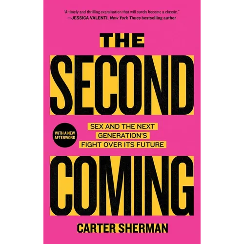 The Second Coming: Sex and the Next Generation's Fight Over Its Future