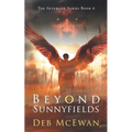 Beyond Sunnyfields: The Afterlife Series Book 6: (A Supernatural Thriller)