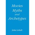 Movies, Myths, and Archetypes