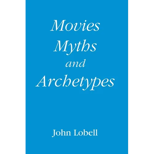 Movies, Myths, and Archetypes