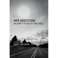 Her Addiction, An Empty Place at the Table
