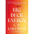 Big Deck Energy: The Life-Changing Wisdom of Tarot