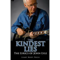 The Kindest Lies: The Lyrics of John Lyle