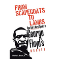 From Scapegoats to Lambs: How God's Word Speaks to George Floyd's Murder