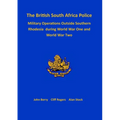 The British South Africa Police Military Operations Outside Southern Rhodesia During World War One and World War Two