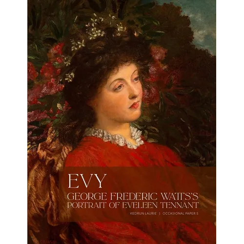Evy: George Frederick Watts's Portrait of Eveleen Tennant