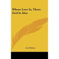 Where Love Is, There God Is Also