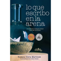Lo que escribo en la arena: (cuentos y otras cosas que se olvidan)