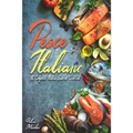Pesce Italiano: The Complete Italian Seafood Cookbook