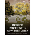 Buried Rochester, New York Area: 200 Years of Cemetery History