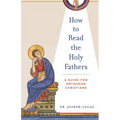 How to Read the Holy Fathers: A Guide for Orthodox Christians