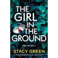 The Girl in the Ground: A completely gripping mystery and suspense thriller
