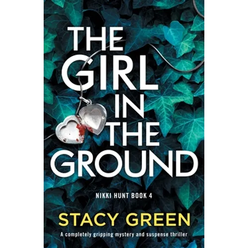 The Girl in the Ground: A completely gripping mystery and suspense thriller