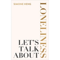 Let's Talk about Loneliness: The Search for Connection in a Lonely World