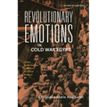 Revolutionary Emotions in Cold War Egypt: Islam, Communism, and Anti-Colonial Protest