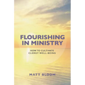Flourishing in Ministry: How to Cultivate Clergy Wellbeing