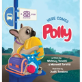 Here Comes Polly: A Heartwarming Story About Worry, Courage, and Finding Your Forever Home