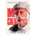 Impious Galileans: Reclaiming the Counter-Cultural Fierceness of the Early Church Why the Modern Church Must Be Hated for the Right Reasons