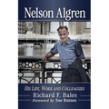 Nelson Algren: His Life, Work and Colleagues