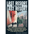 Last Resort Beyond Last Resort: The JFK Assassination, the Need to Protect West Berlin, and Why a Second Invasion of Cuba Never Happened