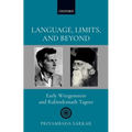 Language, Limits, and Beyond: Early Wittgenstein and Rabindranath Tagore