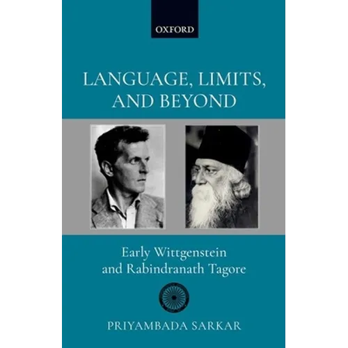 Language, Limits, and Beyond: Early Wittgenstein and Rabindranath Tagore