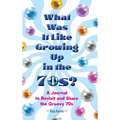 What Was It Like Growing Up in the 70s?: A Journal to Revisit and Share the Groovy 70s