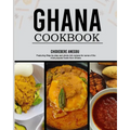 Ghanaian Cookbook: Easy and Step-by-Step Recipes From the Regions of Ghana - From Ghana With Love