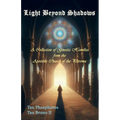 Light Beyond Shadows: A Collection of Gnostic Homilies from the Apostolic Church of the Pleroma
