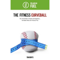 The Fitness Curveball: Pillar #4 (Fuel)