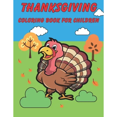 Thanksgiving Coloring Book For Children: Happy Thanksgiving! Thanksgiving Crafts For Kids.