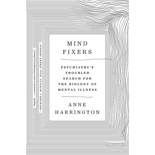 Mind Fixers: Psychiatry's Troubled Search for the Biology of Mental Illness