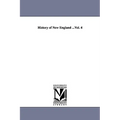 History of New England ...Vol. 4