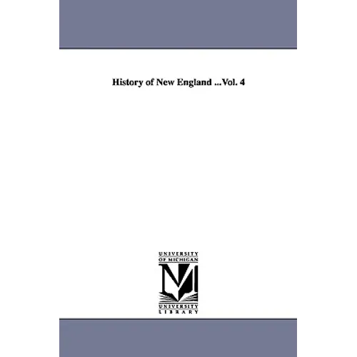 History of New England ...Vol. 4