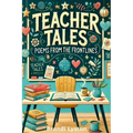 Teacher Tales: Poems from the Frontlines