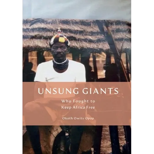Unsung Giants: Who Fought to Keep Africa Free