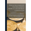 Speech Delivered by the Hon. Joseph Howe at the Detroit Convention [microform]: on the Commercial Relations of Great Britain and the United States, Au