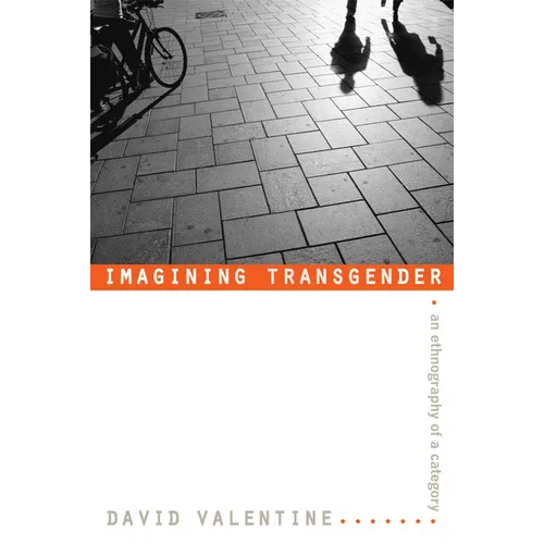 Imagining Transgender: An Ethnography of a Category