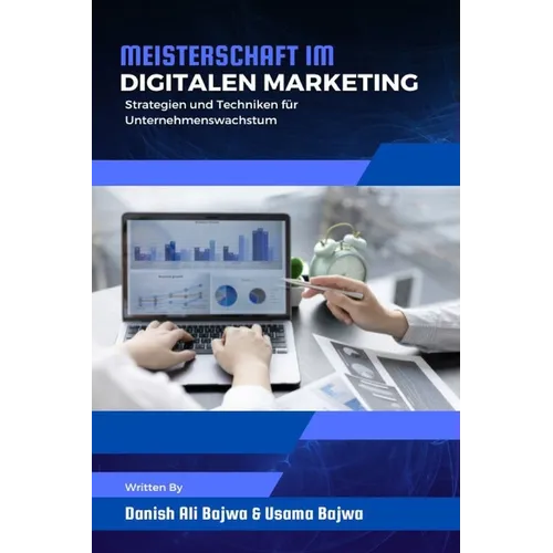 Meisterschaft im Digitalen Marketing: Strategien und Techniken für Unternehmenswachstum
