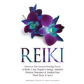 Reiki: Discover The Ancient Healing Power of Reiki. Clear Negative Energy, Manifest Positive Outcomes & Awaken Your Mind, Body & Spirit (2 Books)