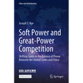 Soft Power and Great-Power Competition: Shifting Sands in the Balance of Power Between the United States and China