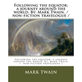 Following the equator; a journey around the world. By: Mark Twain. / non-fiction travelogue /
