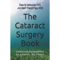The Cataract Surgery Book: Options & Explanations for Patients