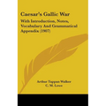 Caesar's Gallic War: With Introduction, Notes, Vocabulary And Grammatical Appendix (1907)
