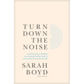 Turn Down the Noise: A Practical Guide to Building an Emotionally Healthy Family in a Chronically Overstimulated World