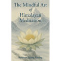 The Mindful Art of Himalayan Meditation