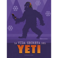 La Vida Secreta del Yeti
