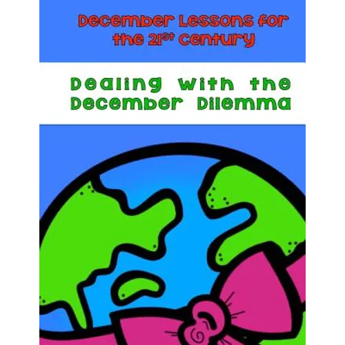 Dealing With the December Dilemma: December Lessons for the 21st Century