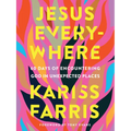 Jesus Everywhere: 60 Days of Encountering God in Unexpected Places