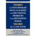 Studies in Contemporary Socio-Economic and Educational Problems in the Developing World: Nigeria as a Case Study